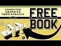 Computer Graphics From Scratch... Free!