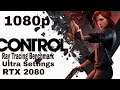 Control | Full Ray Tracing Benchmark | I7 8700K | Geforce RTX 2080