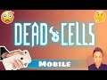 ‘Dead Cells’ Mobile Performance & First Impressions/Review!