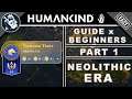 Humankind - Tutorial for Complete Beginners - Part 1 - The Neolithic Era Guide