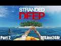 Stranded Deep - เรือไม่แรงไม่มีแรงเดิน # Part 2
