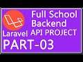Full School Backend API Project Using Laravel - Models, Controllers, and Migrations Tables - Part-3