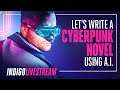 Let's Write a CYBERPUNK NOVEL Using Artificial Intelligence!