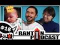 My Brother is a Dad Now!! End of the Podcast, Twomad, TLOU2, Tenet & More - Ranton Podcast 18