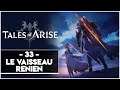 TALES OF ARISE #33 - LE VAISSEAU RÉNIEN