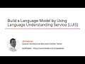 AI Skills: Build a Language Model by Using Language Understanding Service (LUIS) Course Preview