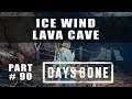 Days Gone What It Takes To Survive Ice Wind Lava Cave - Walkthrough Part 90