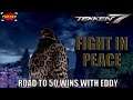 FIGHT IN PEACE | Tekken 7 Road to 50 Wins ft. Eddy Finale