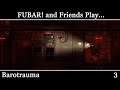 FUBAR! and Friends Play - Barotrauma [3]
