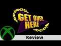 Get Over Here review on Xbox