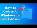 How to Create A Windows 10 Lite Edition