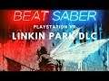 Let's Play LINKIN PARK Beat Saber DLC on PSVR | Best Song Pack Yet?