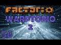 THAT MADE IT MASSIVE! – Warptorio2 – Factorio 0.17 Let’s Play - Ep 56