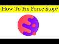 How To Fix Cake Web Browser App Force Stop Problem Android & Ios - Solve Cake Web Browser Keeps Stop