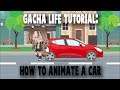 How To Animate A Car | Gacha Life Tutorial