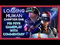 LOADING HUMAN: CHAPTER 1 - PS5 PSVR GAMEPLAY - WITH COMMENTARY - PART 4 - THE END - TIME TO LEAVE