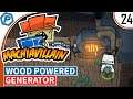 Machiavillain | Wood Powered Generator | #24 | A Machiavillain Lets Play