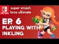 Super Smash Bros. Ultimate - Ep.6 - Playing With Inkling