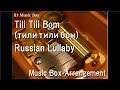 Tili Tili Bom (тили тили бом)/Russian Lullaby [Music Box]