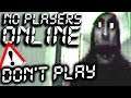 WARNING: NO PLAYERS ONLINE! DON'T PLAY THIS GAME! [FPS HORROR GAME]