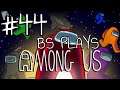 ★Among Us - Part 44★