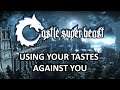 Castle Super Beast Clips: Using Your Tastes Against You