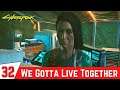 CYBERPUNK 2077 Gameplay Walkthrough Part 32 - We Gotta Live Together (FullGameplay)