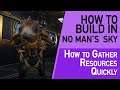How to gather resources quickly - How to build in No Man's Sky 2.42