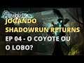 Jogando Shadowrun Returns - Ep.04 - O coyote ou o lobo?