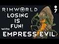 Let's Play Rimworld: Losing is Fun with Empress Evil - Ep 07