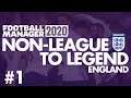 Non-League to Legend FM20 | ENGLAND | Part 1 | WORLD CUP | Football Manager 2020