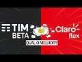 TIM Beta ou Claro Flex? Qual o melhor plano 4G do Brasil?