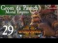Total War: Warhammer 2 Mortal Empires The Warden & the Paunch - Grom the Paunch #29