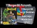 TTBurger Game Review Episode 127 Part 1 Of 3 Rampage: World Tour ~PlayStation Version~