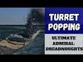 Ultimate Admiral: Dreadnoughts - Turret Popping (Alpha 6)