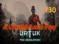 Urtuk: The Desolation: A Cornish Let's Play #30