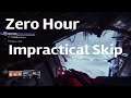 Zero Hour Impractical Skip