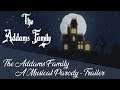 [BobNL] - The Addams Family: A Musical Parody (First Song "When You're an Addams) WIP Trailer