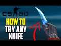 CSGO: How To TRY ANY KNIFE For FREE Tutorial