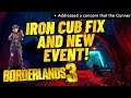 IRON CUB FIXES + NEW EVENT BORDERLANDS 3! HOTFIXES