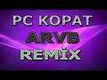 PC KOPAT - ARVB - REMİX