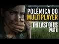 THE LAST OF US PART 2 e o Multiplayer