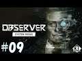 ＃09【サイバーパンクホラー】ゲーム実況「Observer:System Redux（オブザーバー：システムリダックス）」