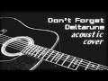 [Acoustic Cover] DELTARUNE "Don't Forget"