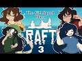 Back to the Insanity! - RAFT w/ The Girl Squad! - Part 3