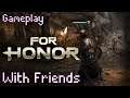 For Honor Gameplay - With Friends