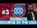 GETTING STARTED | Part 3 | BOURNE IN THE USA FM21 | Football Manager 2021