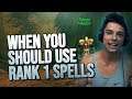 Why rank 1 spells are SUPER powerful and WHEN to use them.