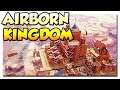#1 | Airborn Kingdom | Fliegende Städte | 2021