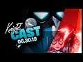 Knightcast 6/30/19 Batman Catwoman & MORE!